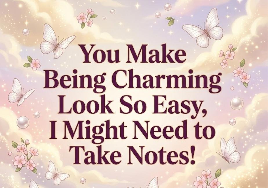 "Dreamy cloud background with white butterflies and glowing pearls surrounding the quote: 'You Make Being Charming Look So Easy, I Might Need to Take Notes!'"