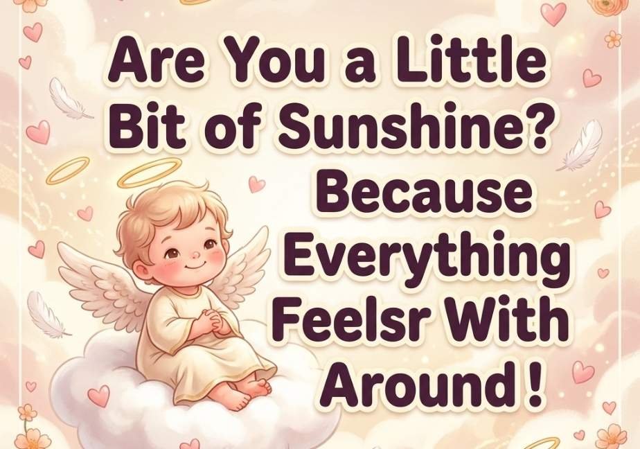 "Storybook illustration of a cute angel on a cloud with peach roses, framed by the quote: 'Are You a Little Bit of Sunshine? Because Everything Feels Better With You Around!'"